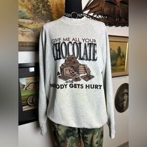 Vintage 90s "Give me all your CHOCOLATE and nobody gets hurt" Sweatshirt XL